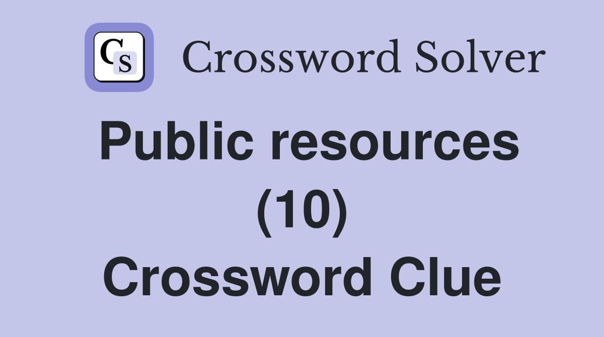 Public resources (10) Crossword Clue