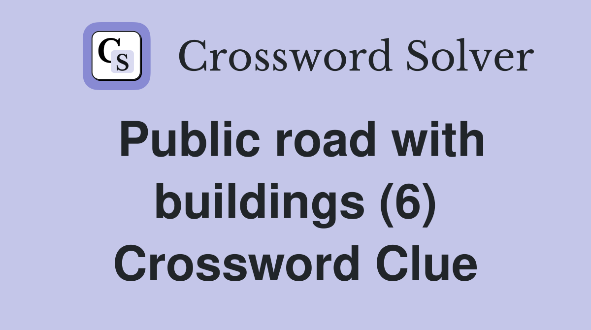 Public road with buildings (6) Crossword Clue