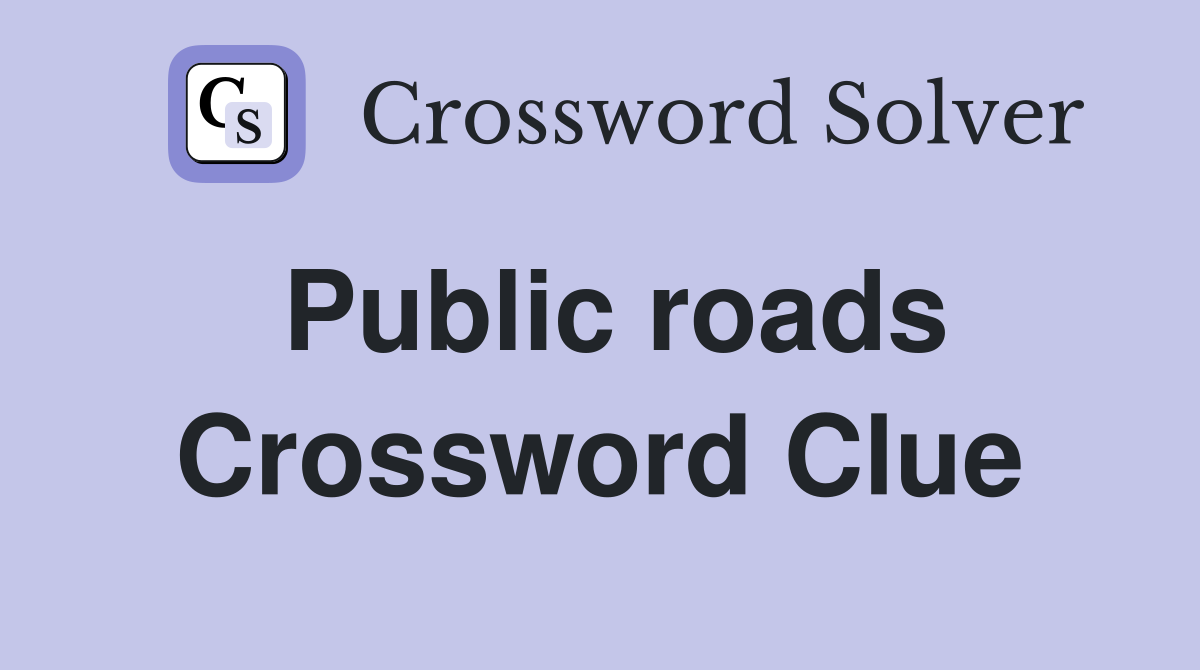Public roads Crossword Clue