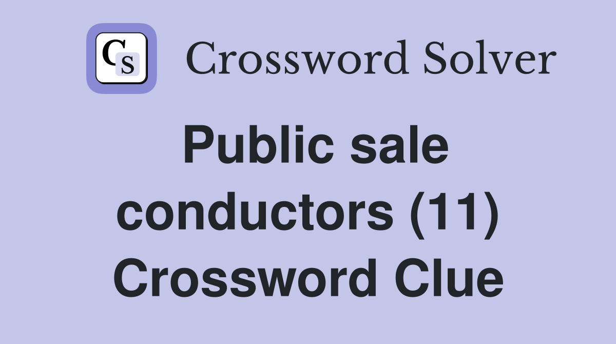 Public sale conductors (11) Crossword Clue