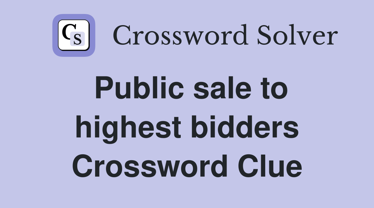 Public sale to highest bidders Crossword Clue