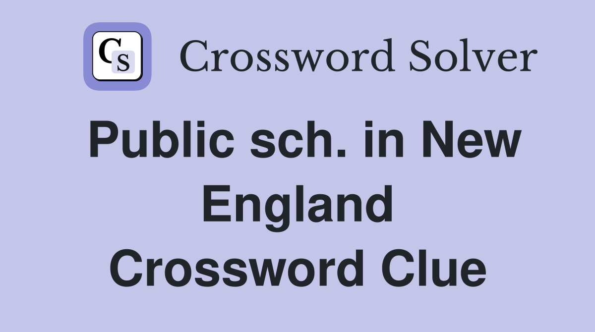 Public sch. in New England Crossword Clue