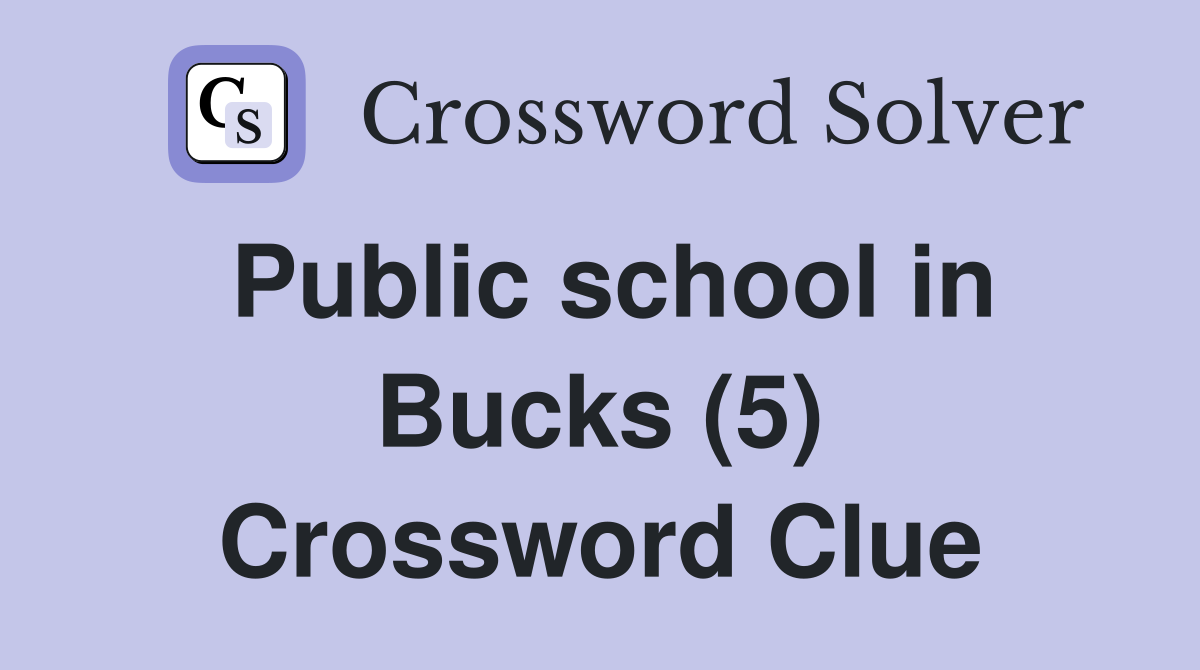 Public school in Bucks (5) Crossword Clue