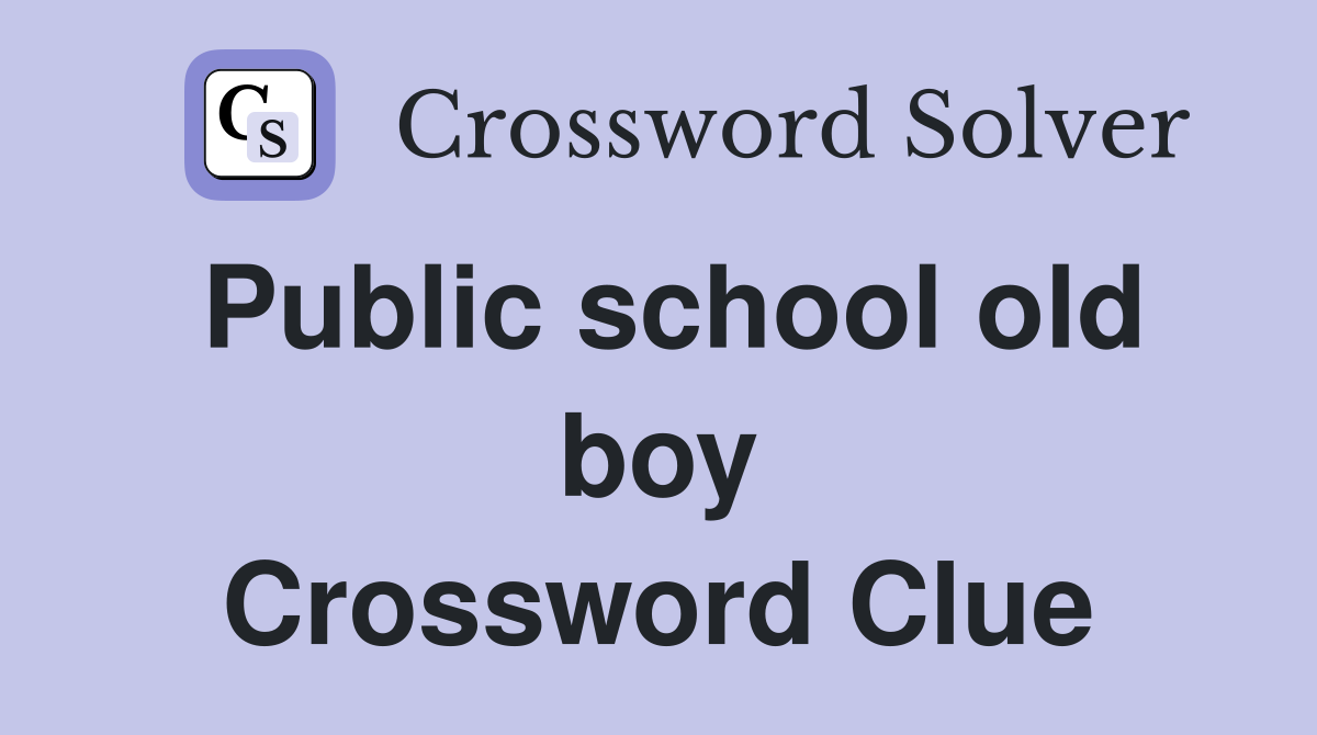 Public school old boy Crossword Clue
