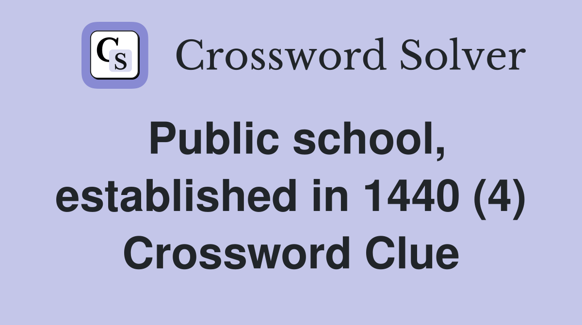 Public school, established in 1440 (4) Crossword Clue