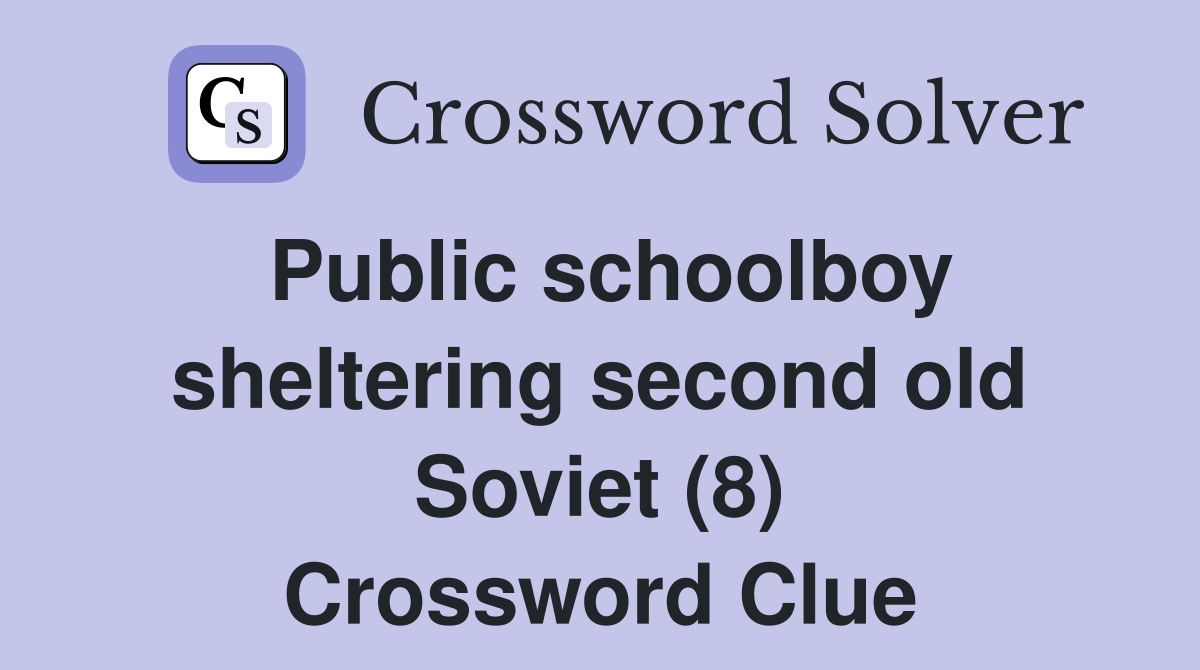 Public schoolboy sheltering second old Soviet (8) Crossword Clue