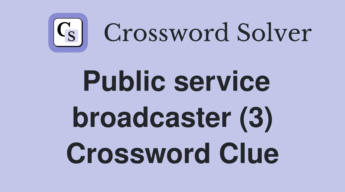 Public service broadcaster (3) Crossword Clue