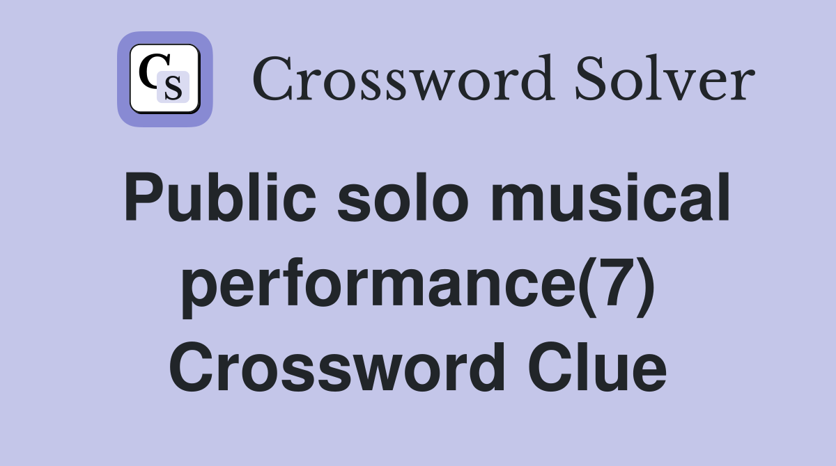 Public solo musical performance(7) Crossword Clue