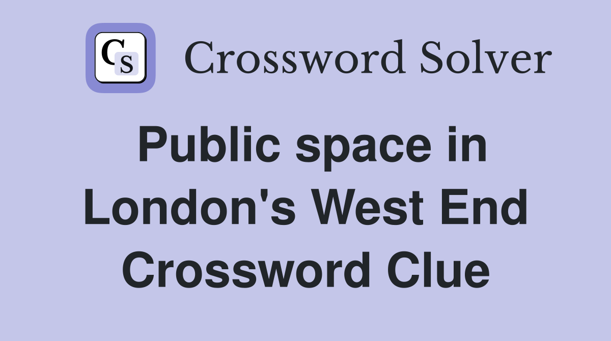 Public space in London's West End Crossword Clue