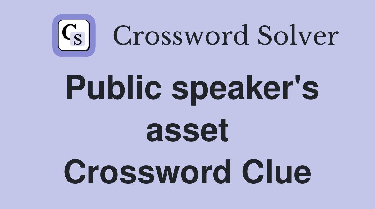 Public speaker's asset Crossword Clue