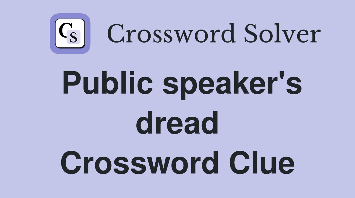 Public speaker's dread Crossword Clue