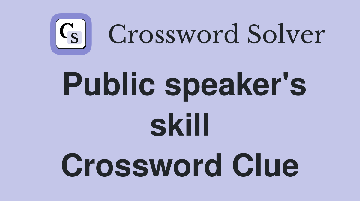 Public speaker's skill Crossword Clue