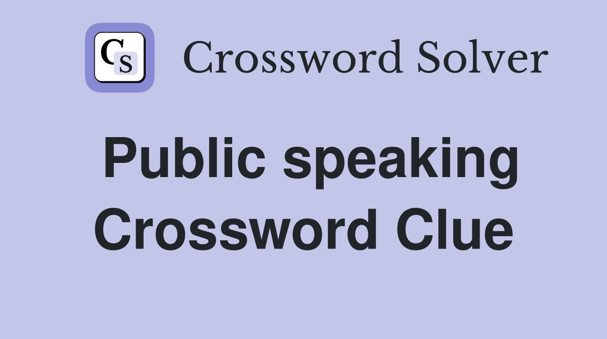 Public speaking Crossword Clue