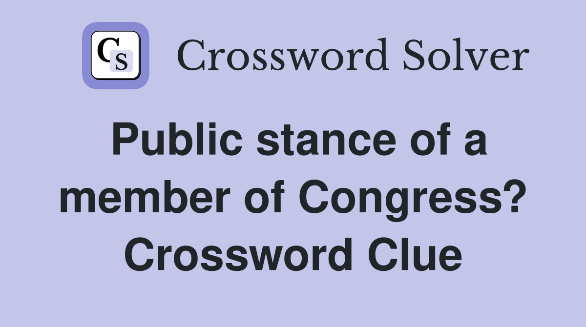 Public stance of a member of Congress? Crossword Clue