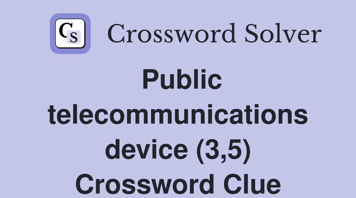 Public telecommunications device (3,5) Crossword Clue