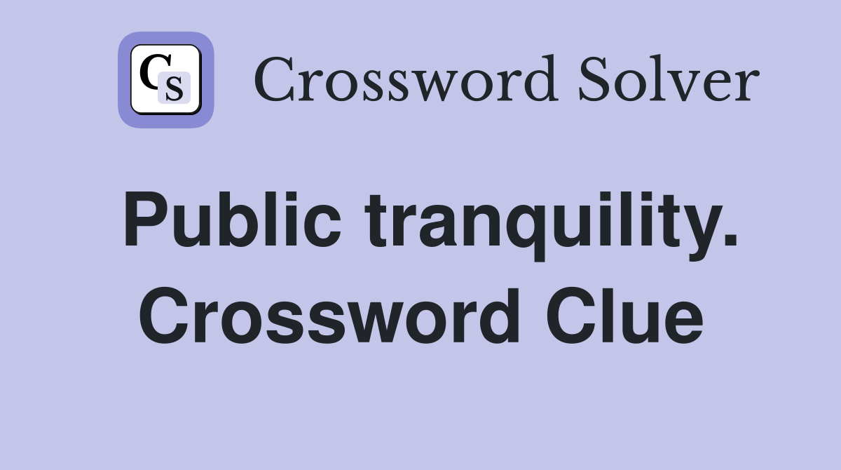 Public tranquility. Crossword Clue