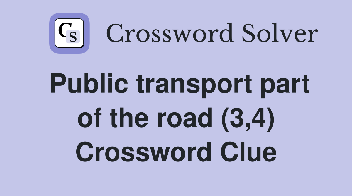 Public transport part of the road (3,4) Crossword Clue
