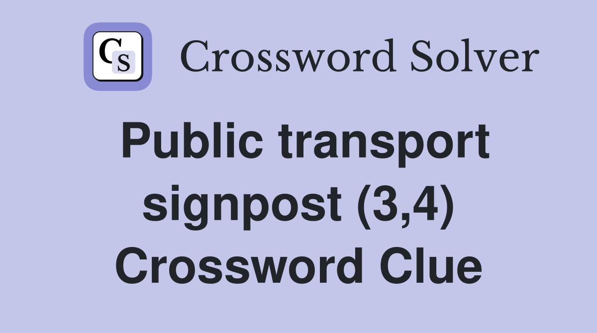 Public transport signpost (3,4) Crossword Clue