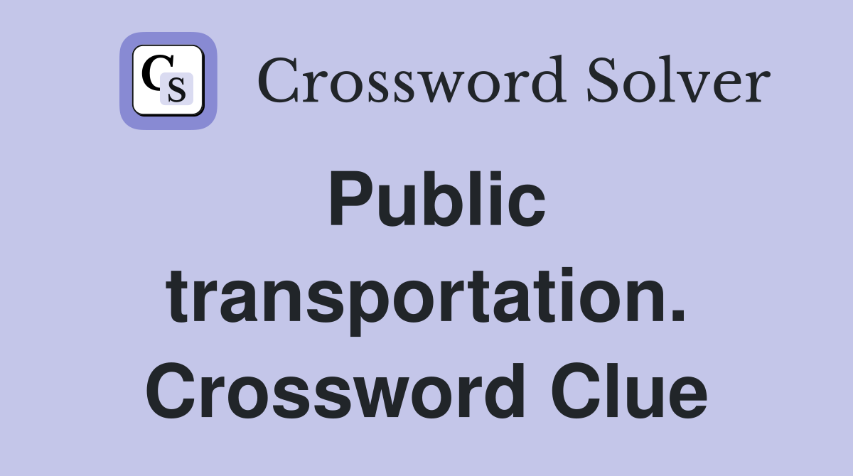 Public transportation. Crossword Clue