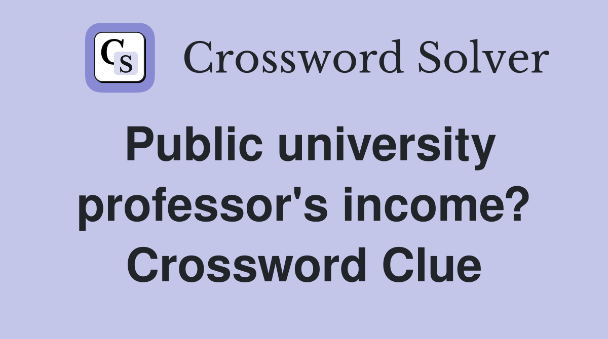 Public university professor's income? Crossword Clue