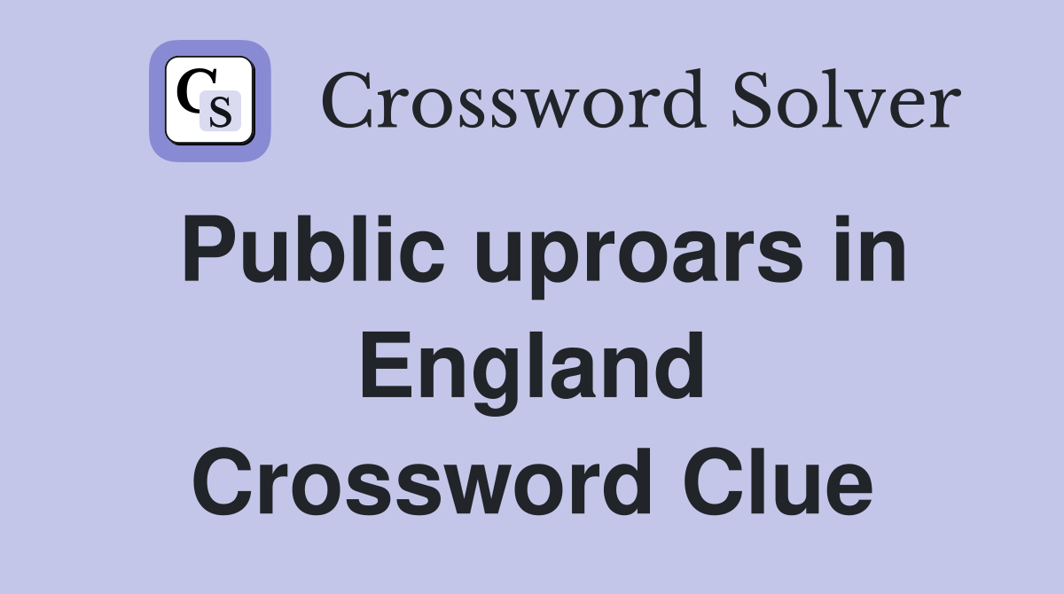 Public uproars in England Crossword Clue