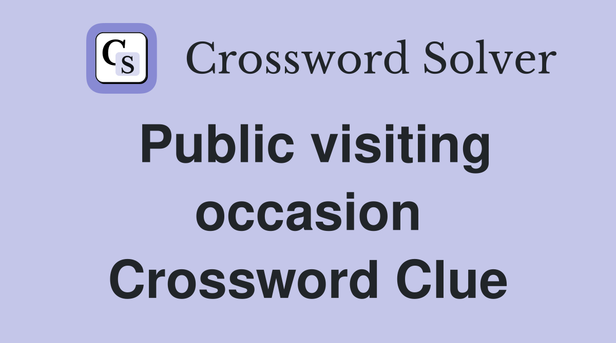 Public visiting occasion Crossword Clue