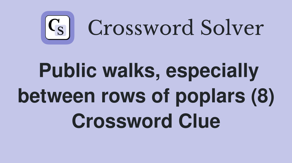 Public walks, especially between rows of poplars (8) Crossword Clue
