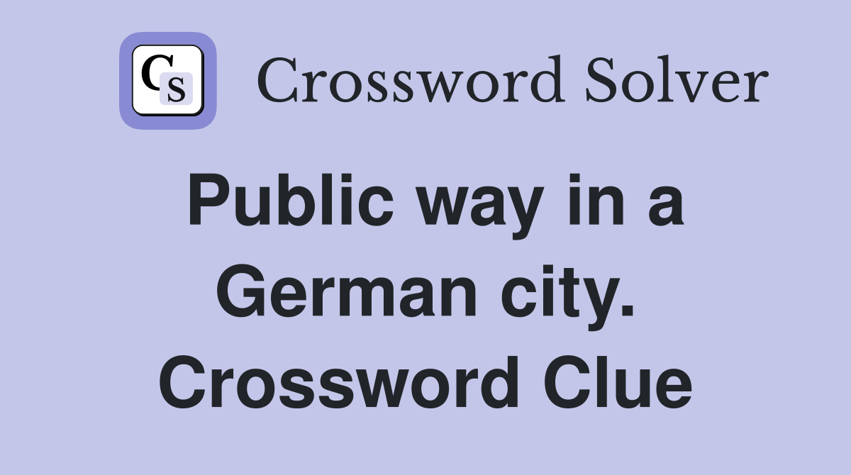 Public way in a German city. Crossword Clue