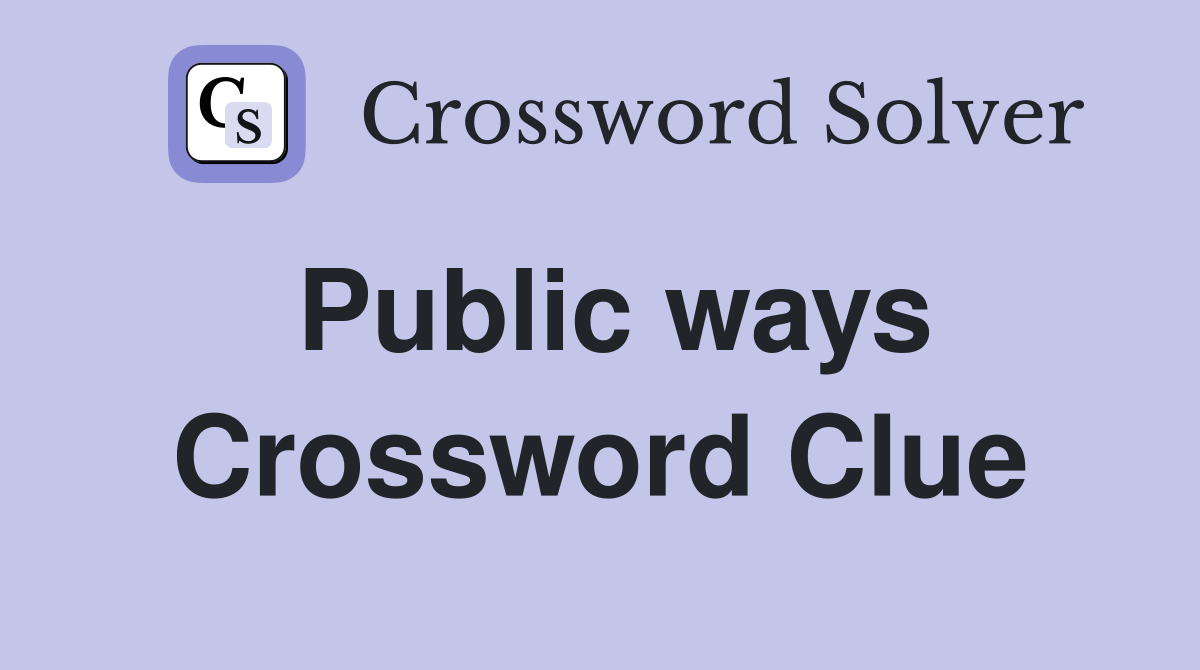 Public ways Crossword Clue