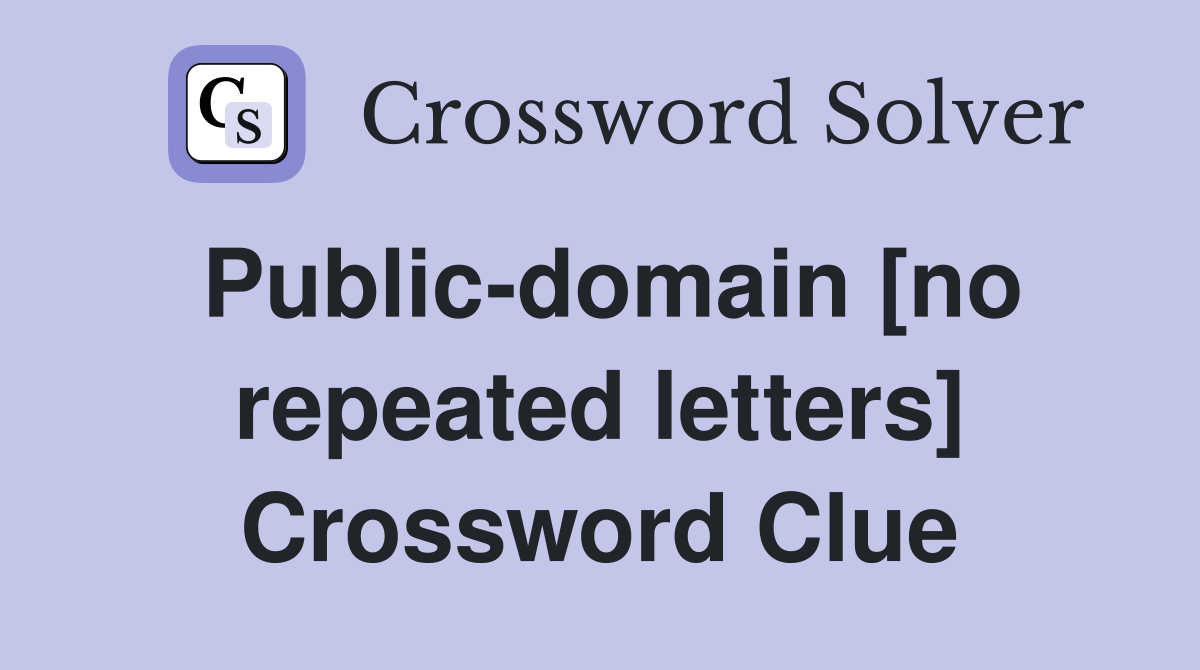 Public-domain [no repeated letters] Crossword Clue
