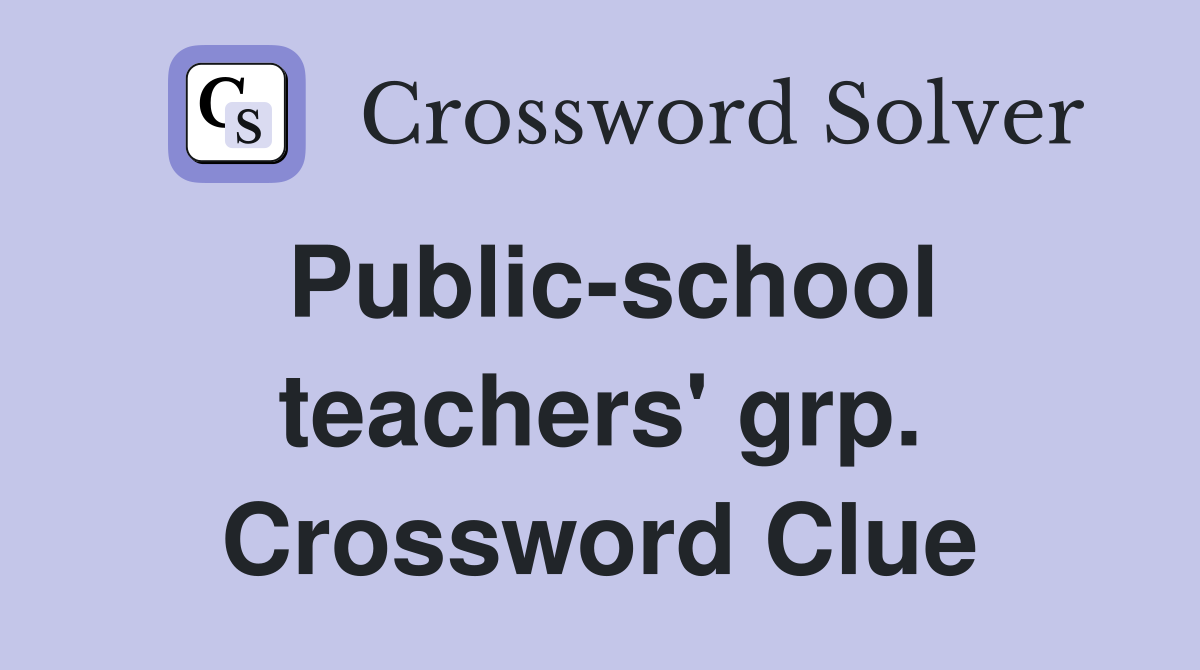 Public-school teachers' grp. Crossword Clue