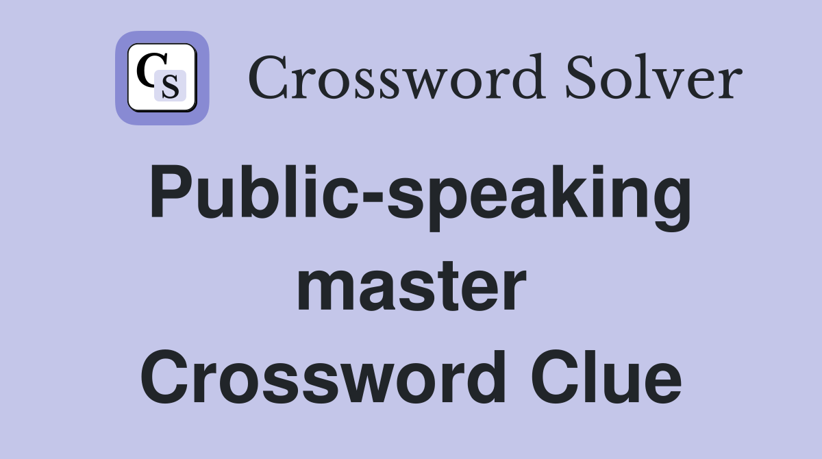 Public-speaking master Crossword Clue