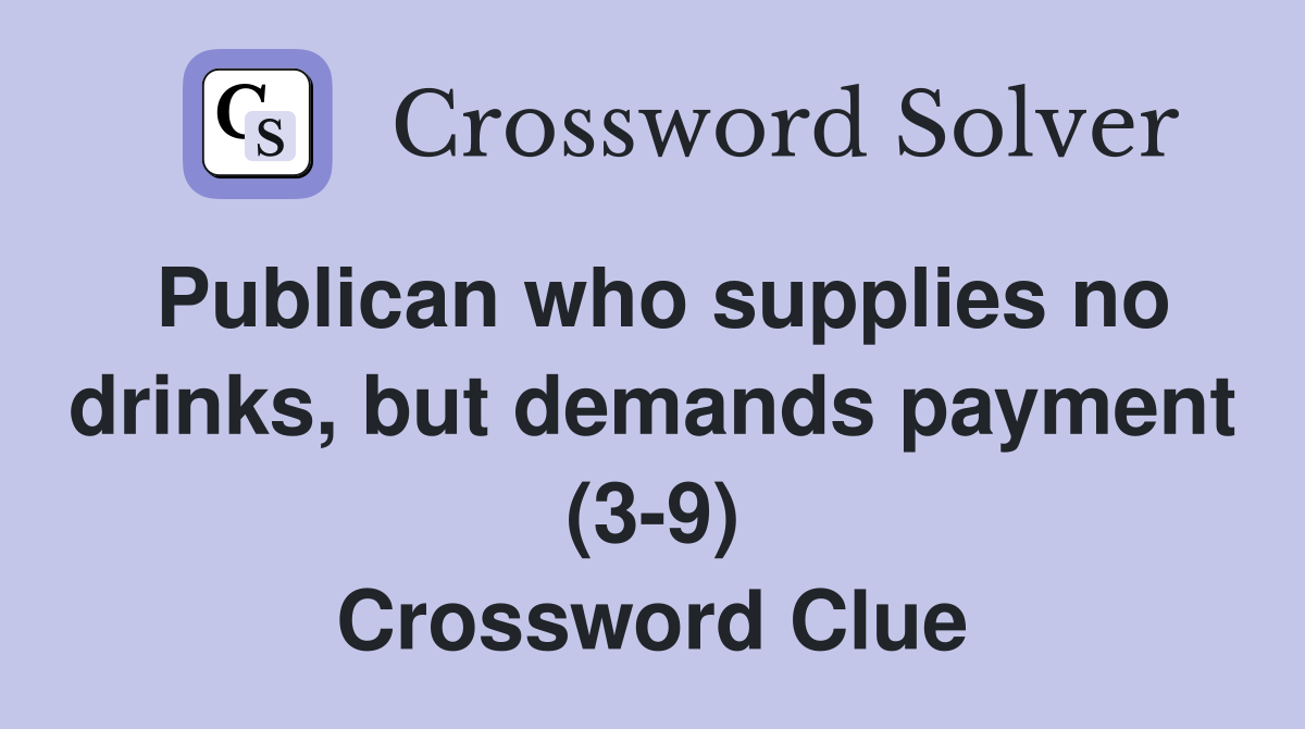 Publican who supplies no drinks, but demands payment (3-9) Crossword Clue