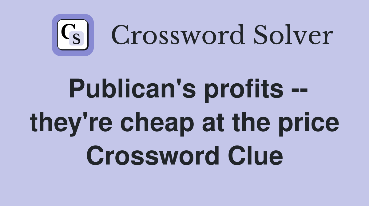 Publican's profits -- they're cheap at the price Crossword Clue