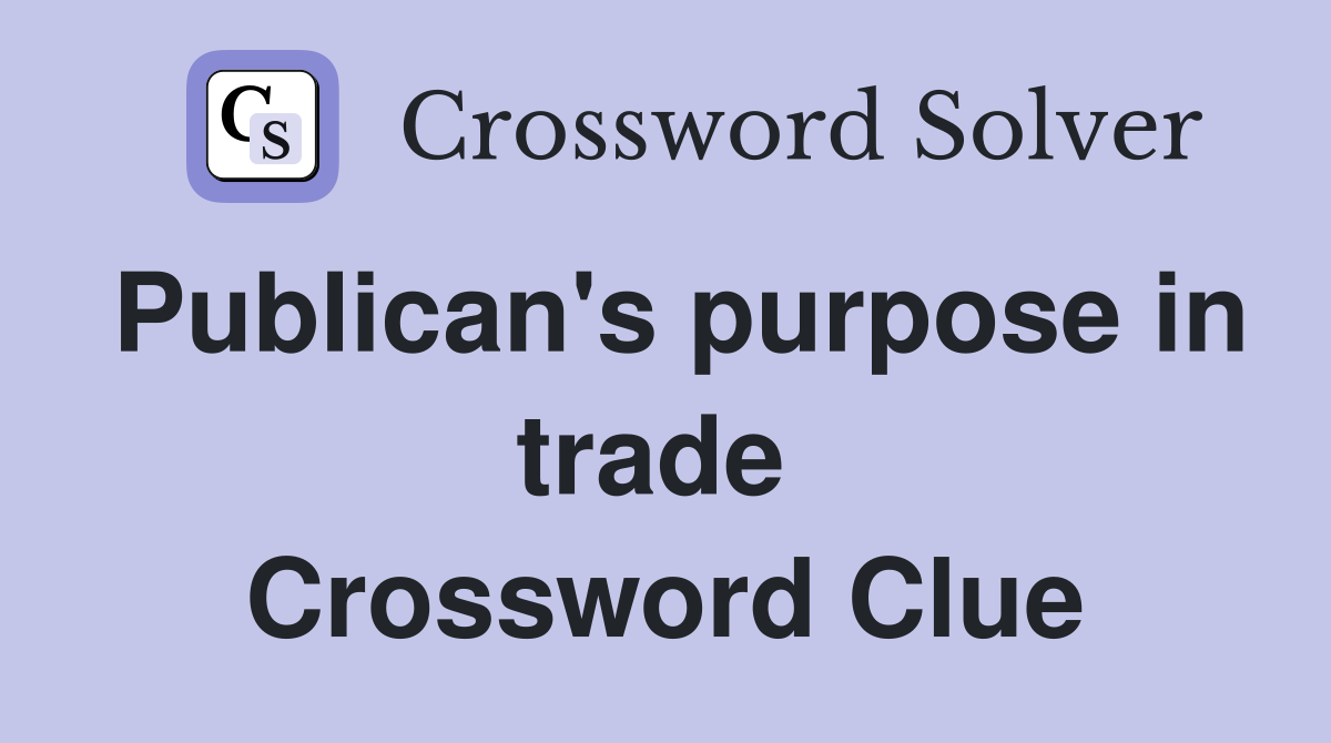 Publican's purpose in trade  Crossword Clue