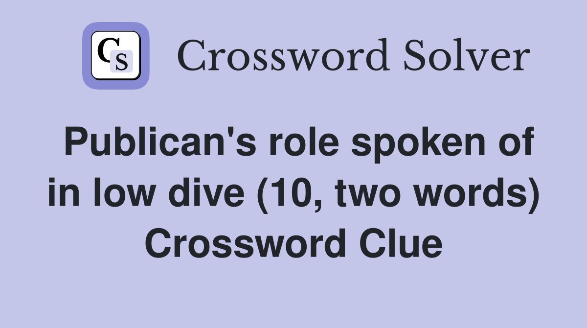 Publican's role spoken of in low dive (10, two words) Crossword Clue