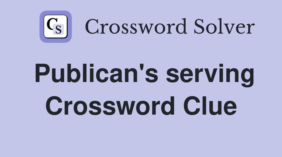 Publican's serving Crossword Clue