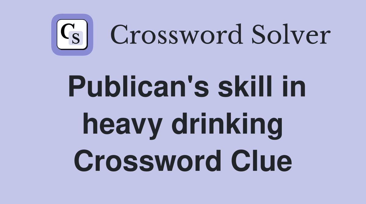 Publican's skill in heavy drinking Crossword Clue