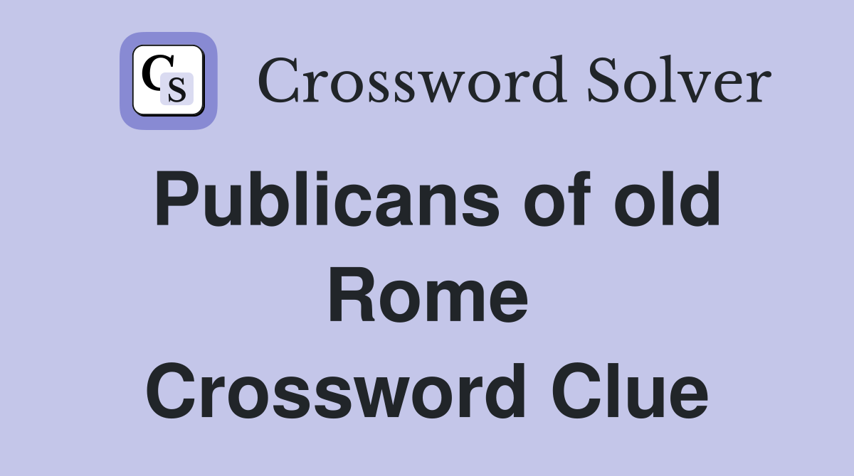 Publicans of old Rome Crossword Clue