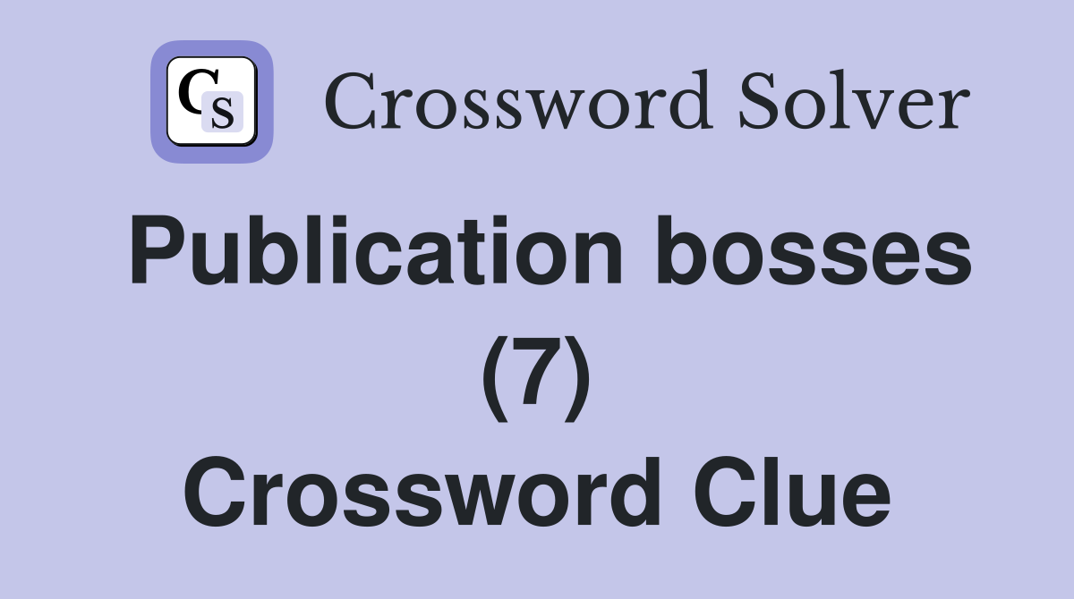 Publication bosses (7) Crossword Clue