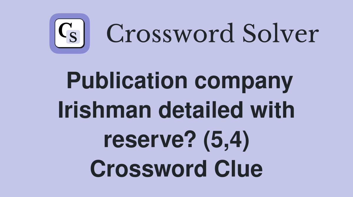 Publication company Irishman detailed with reserve? (5,4) Crossword Clue