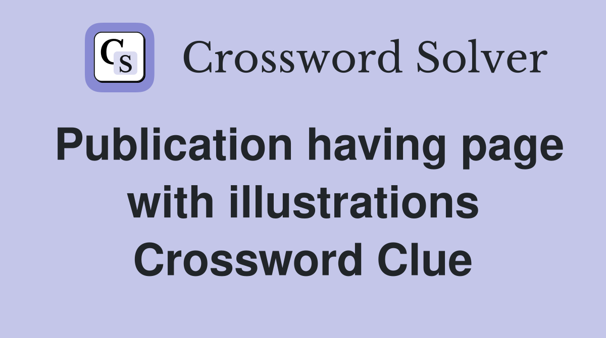 Publication having page with illustrations Crossword Clue