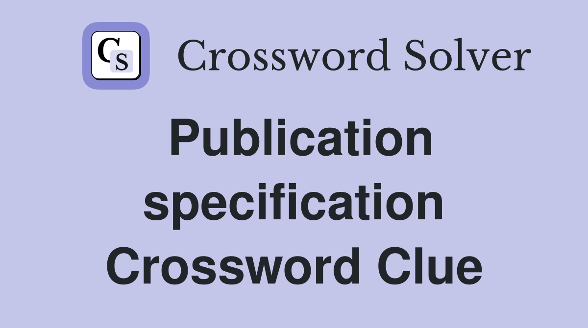 Publication specification Crossword Clue