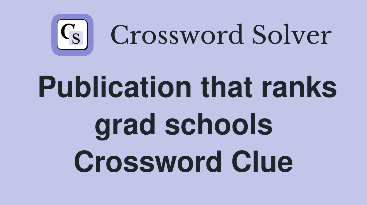 Publication that ranks grad schools Crossword Clue