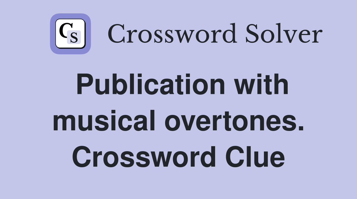 Publication with musical overtones. Crossword Clue