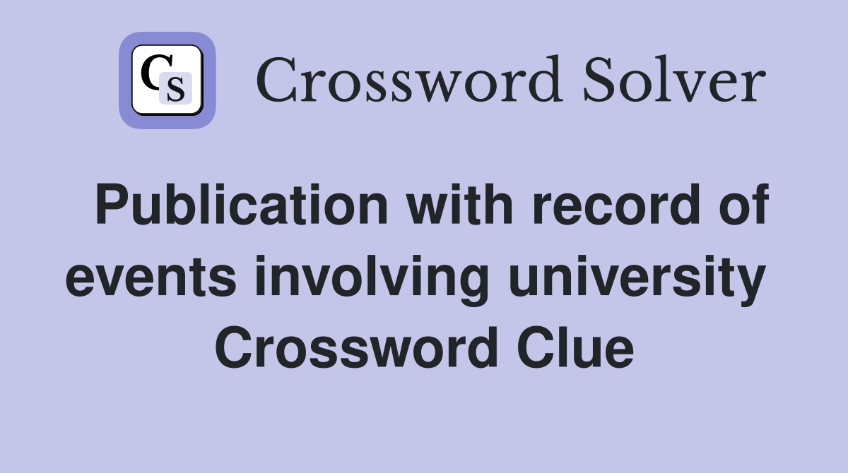 Publication with record of events involving university  Crossword Clue