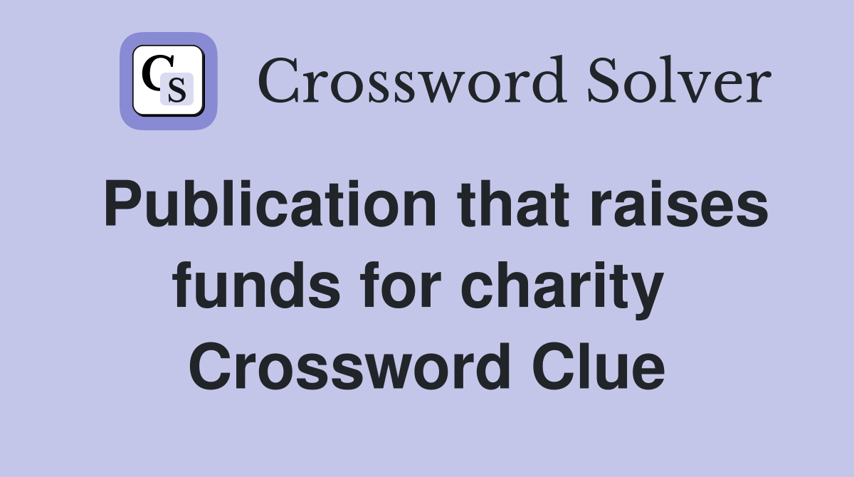 Publication that raises funds for charity  Crossword Clue
