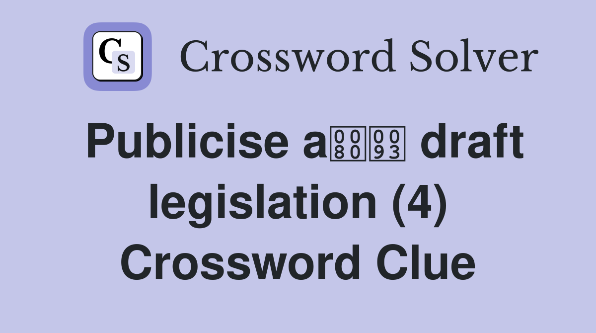 Publicise a draft legislation (4) Crossword Clue