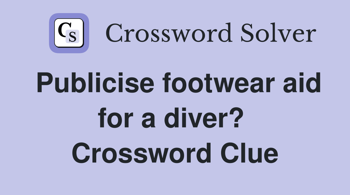 Publicise footwear aid for a diver?  Crossword Clue