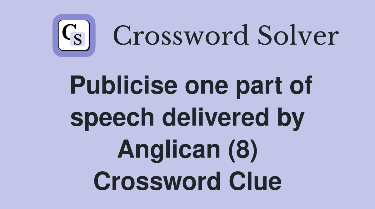 Publicise one part of speech delivered by Anglican (8) Crossword Clue
